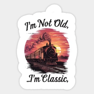 Steam locomotive I'm Not Old I'm Classic Sticker